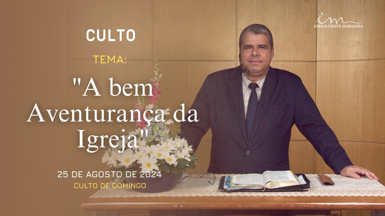 25 08 2024 [culto 20h] Igreja Cristã Maranata A Bem Aventurança